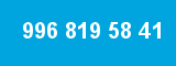996 819 58 41